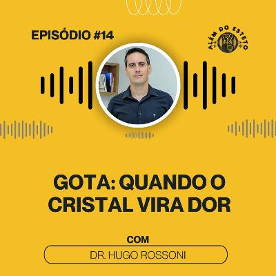 Ep. #14 - Gota - Quando o Cristal Vira Dor Ep. #14 - Gota - Quando o Cristal Vira Dor