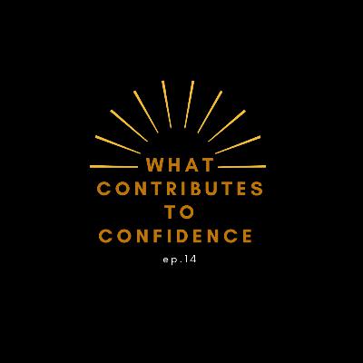 What contributes to confidence?