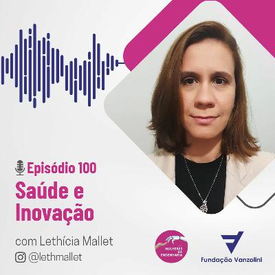 100 - Saúde e Inovação - Com Lethícia Mallet