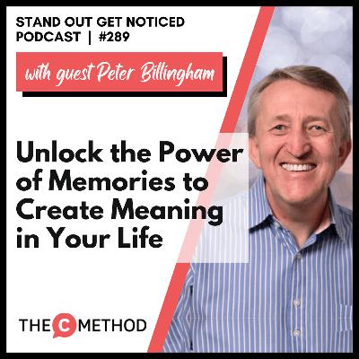 289: Unlock the Power of Memories to Create Meaning in Your Life