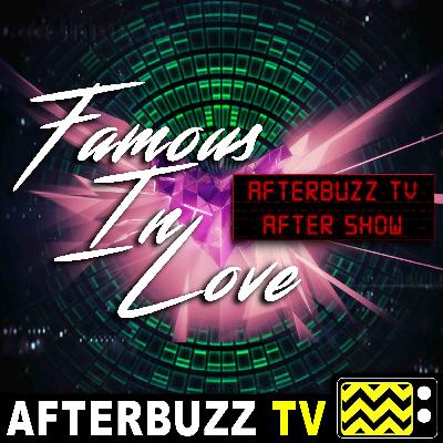 Famous in Love S:1 | Tom Maden Guests on Secrets & Pies; Crazy Scripted Love E:7 & E:8 | AfterBuzz TV AfterShow