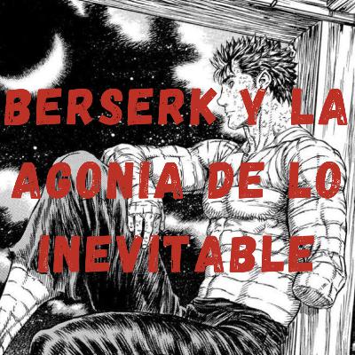 Berserk y la agonía de lo inevitable