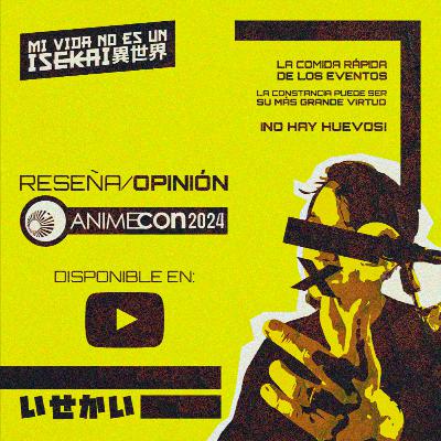 ANIMECON 2024 | Cd. Obregón / Sonora | - RESEÑA/OPINION