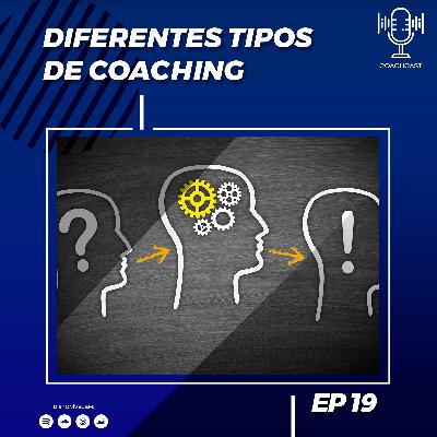 EP 19 - Diferentes tipos de Coaching