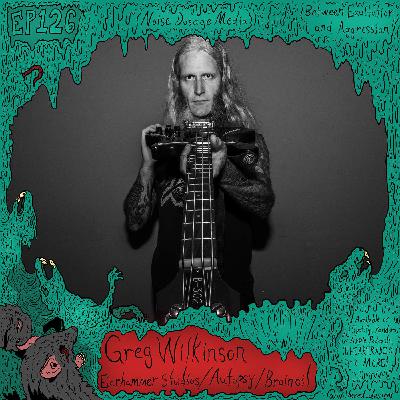 Greg Wilkinson (Earhammer Studios/Autopsy/Brainoil) Greg Wilkinson (Earhammer Studios/Autopsy/Brainoil)
