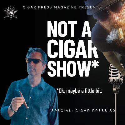 Special Episode - The Cigar Press Essential 30 Special Episode - The Cigar Press Essential 30
