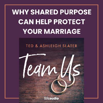 Why Shared Purpose Can Help Protect Your Marriage Why Shared Purpose Can Help Protect Your Marriage