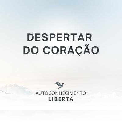 DESPERTAR DO CORAÇÃO