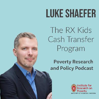 Luke Shaefer on the RX Kids Cash Transfer Program
