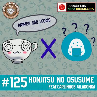 Otaku no Kissaten #125 – Honjitsu no Osusume: Quatro Animes para um Não-Otaku feat. @Nabecastjp