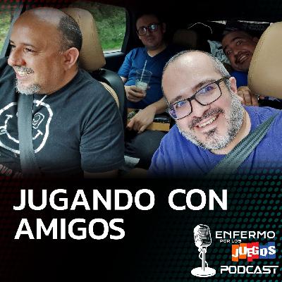 Enfermo por los Juegos 109 - Jugando con amigos