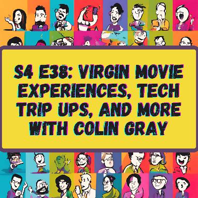 Virgin Movie Experiences, Tech Trip Ups, and More with Colin Gray