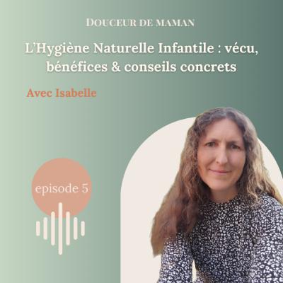 #05 L’Hygiène Naturelle Infantile — Vécu, bénéfices & conseils concrets