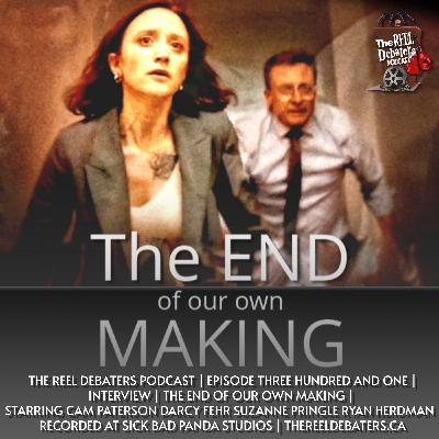 #301 Three Men, a Little Lady and "The End Of Our Own Making"