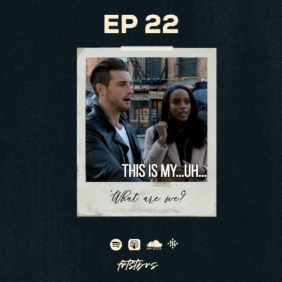 Ep 22| "what are we"