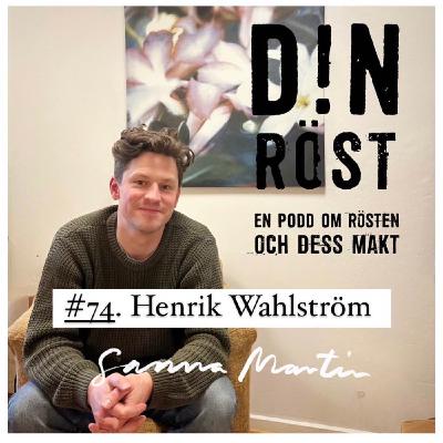 #74. Din Röst - Henrik Wahlström #74. Din Röst - Henrik Wahlström