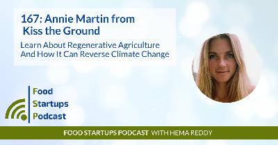 Ep 167 - Learn about regenerative agriculture and how it can reverse climate change - Annie from Kiss The Ground