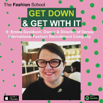 9: Emma Davidson. Owner & Director of Denza, International Fashion Recruitment Company 9: Emma Davidson. Owner & Director of Denza, International Fashion Recruitment Company