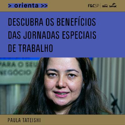 FecomercioSP Orienta | Os benefícios das Jornadas Especiais FecomercioSP Orienta | Os benefícios das Jornadas Especiais