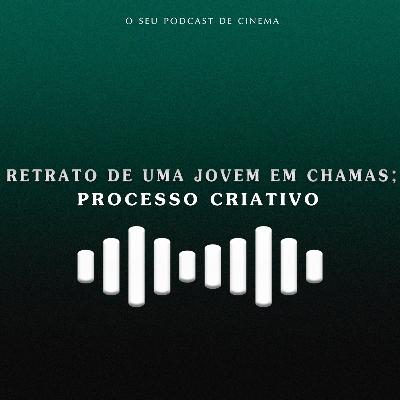 Retrato de uma jovem em chamas; Processo Criativo