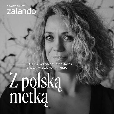 Ula Wiszowata Pilic o raporcie Zalando „Polska moda na europejskim wybiegu”