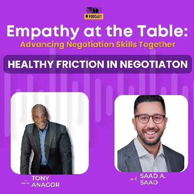 Episode 40: Healthy Friction In Negotiation - Saad A Saad