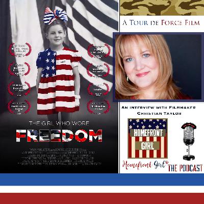 Homefront Girl® The Podcast - A conversation with filmmaker Christian Taylor on "The Girl Who Wore Freedom" Homefront Girl® The Podcast - A conversation with filmmaker Christian Taylor on "The Girl Who Wore Freedom"