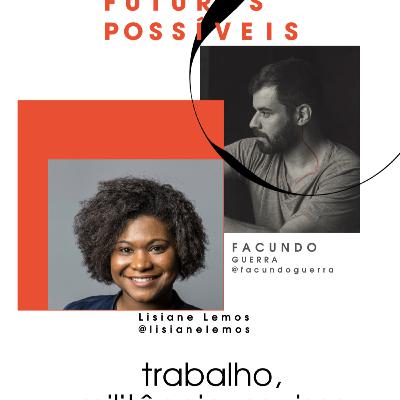 Futuros Possíveis com Lisiane Lemos : trabalho, militância, sorrisos