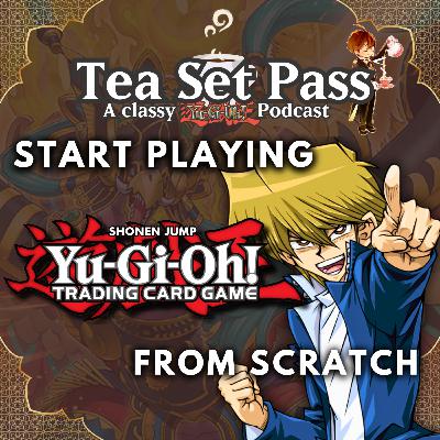 Tea Set Pass Episode 28: How to start playing Yu-Gi-Oh! from scratch!