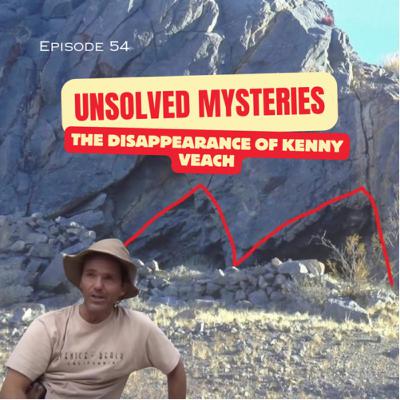 Episode 54: Unsolved Mysteries (Part 10) | The Disappearance of Kenny Veach