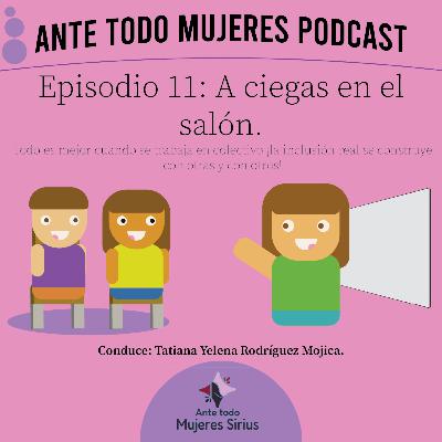 Episodio 11: A Ciegas en el salón.