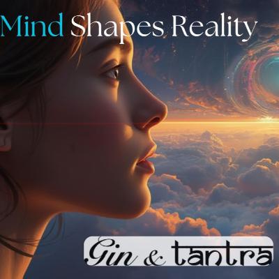 How Your Mind Shapes Reality