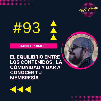 93. Encontrando el equilibrio entre la creación de contenidos, dinamizar la comunidad y dar a conocer tu membresía – Daniel Primo parte 1 93. Encontrando el equilibrio entre la creación de contenidos, dinamizar la comunidad y dar a conocer tu membresía – Daniel Primo parte 1