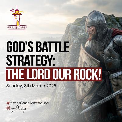 God's Battle Strategy: The Lord Our Rock! (Sun 08 03 2026)