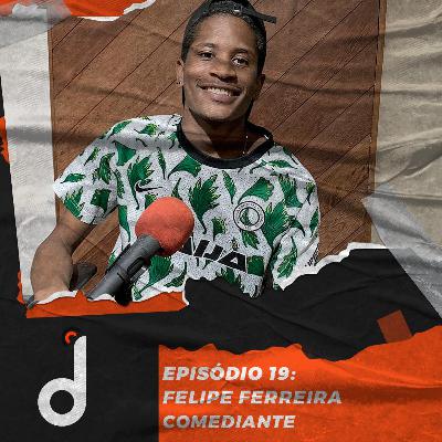 Felipe Ferreira | Desembola #19