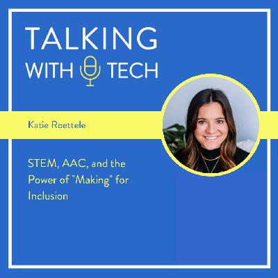 Katie Roettele: STEM, AAC, and the Power of "Making" for Inclusion