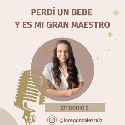 Perdí un bebe y es mi gran maestro