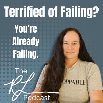 Terrified of Failing? You're Already Failing. | The Rhonda Lavoie Podcast Ep. 3
