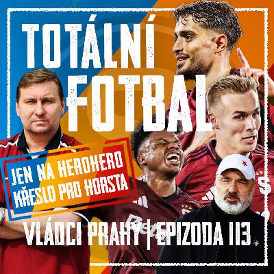 VLÁDCI PRAHY #113: Trpišák se bojí, antifotbal Slavie a Vydra na redku. S Horstem o derby i repre