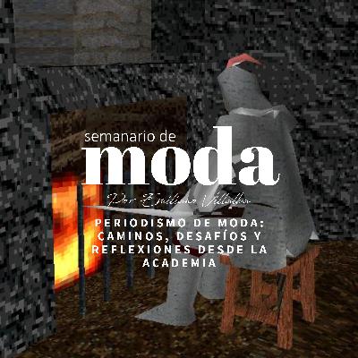 Periodismo de moda: caminos, desafíos y reflexiones desde la academia Periodismo de moda: caminos, desafíos y reflexiones desde la academia
