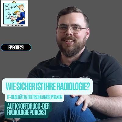 #28 - Wie sicher ist Ihre Radiologie wirklich? – IT-Realität zwischen Anspruch, Angriff und Aufsichtsbehörde mit Dennis Sattler #28 - Wie sicher ist Ihre Radiologie wirklich? – IT-Realität zwischen Anspruch, Angriff und Aufsichtsbehörde mit Dennis Sattler