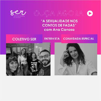14 - A sexualidade nos contos de fadas com Ana Canosa - Pt 02