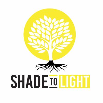 Shade to Light - Episode 10 - Where your energy and focus goes, is where you go