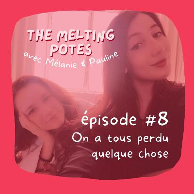 #8 - La Perte - On a tous perdu quelque chose