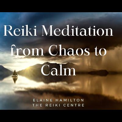 Reiki meditation from chaos to calm