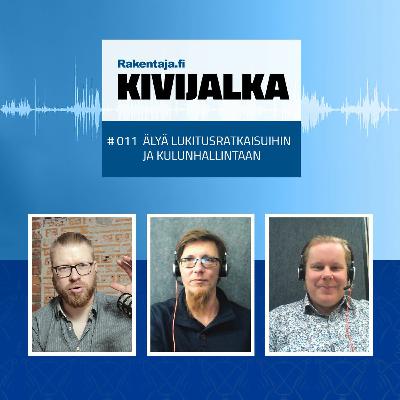 #011 Älyä lukitusratkaisuihin ja kulunhallintaan – KIVIJALKA-podcast