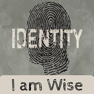 I Am Wise