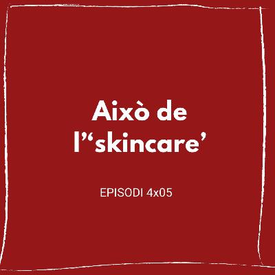 Això de l''skincare' (4x05) Això de l''skincare' (4x05)