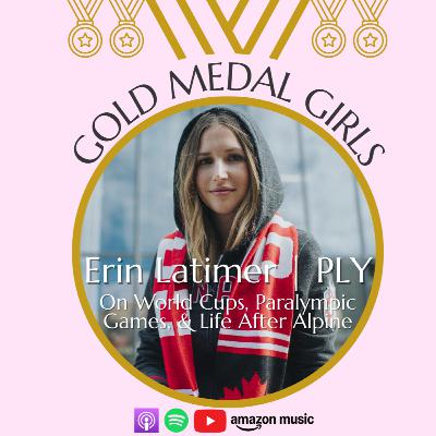 Erin Latimer: On World Cups, Paralympic Games, and Life After Alpine Skiing Erin Latimer: On World Cups, Paralympic Games, and Life After Alpine Skiing