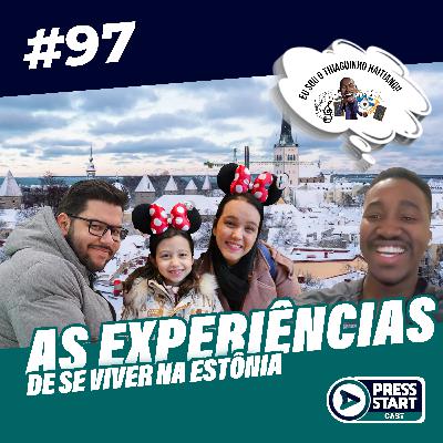 #97 - Experiencia de viver na Estonia